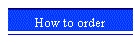 How to order